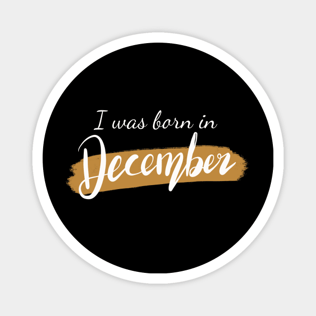 Born in December Magnet by Lish Design